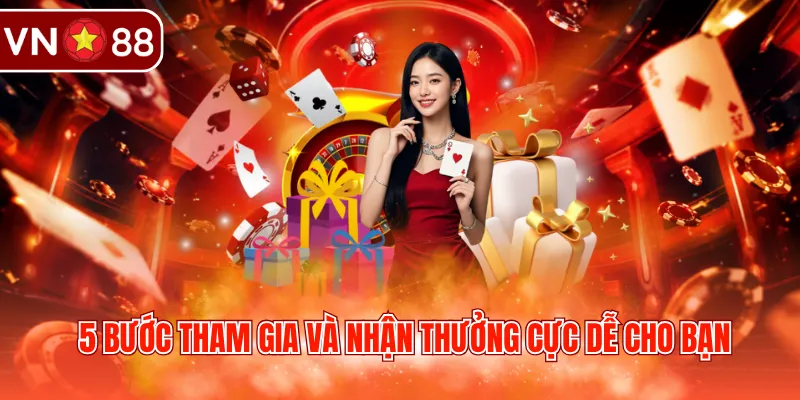 5 bước tham gia và nhận thưởng cực dễ cho bạn