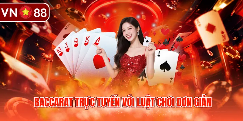 Baccarat trực tuyến với luật chơi đơn giản