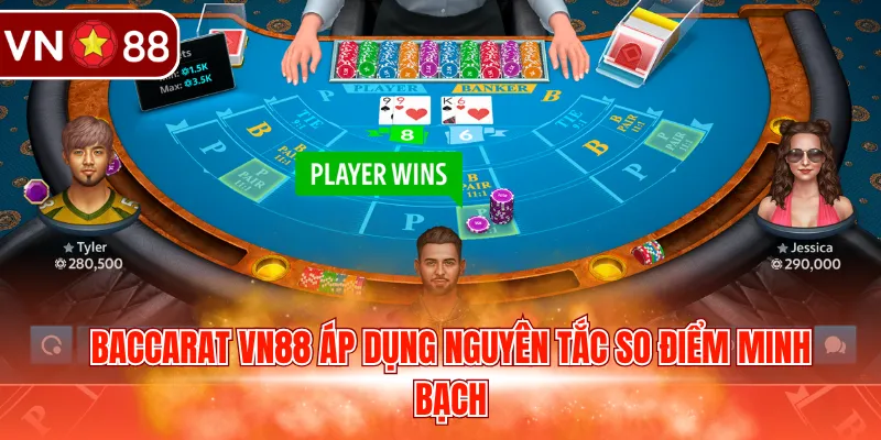 Baccarat VN88 áp dụng nguyên tắc so điểm minh bạch