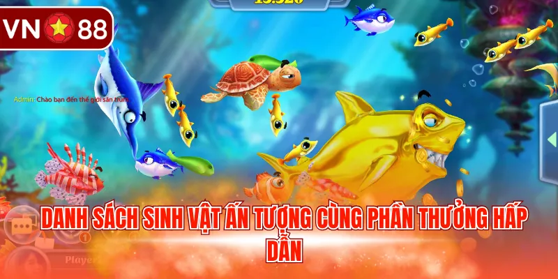 Danh sách sinh vật ấn tượng cùng phần thưởng hấp dẫn 