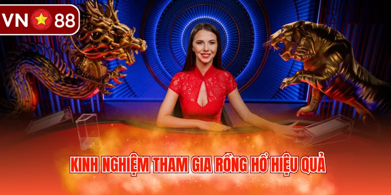 Kinh nghiệm tham gia rồng hổ hiệu quả