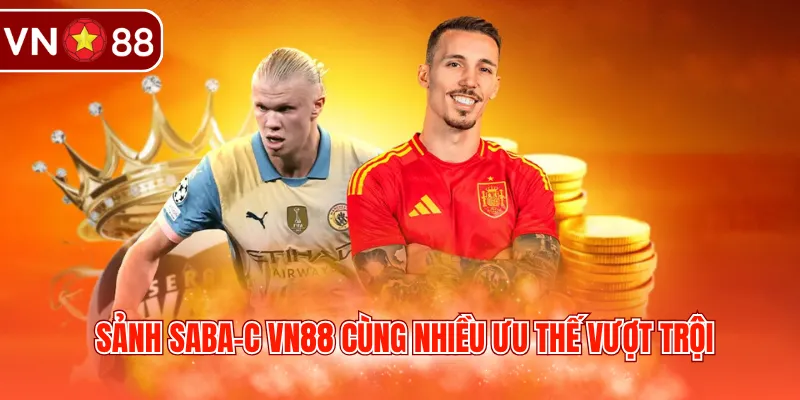 Sảnh SABA-C VN88 cùng nhiều ưu thế vượt trội 